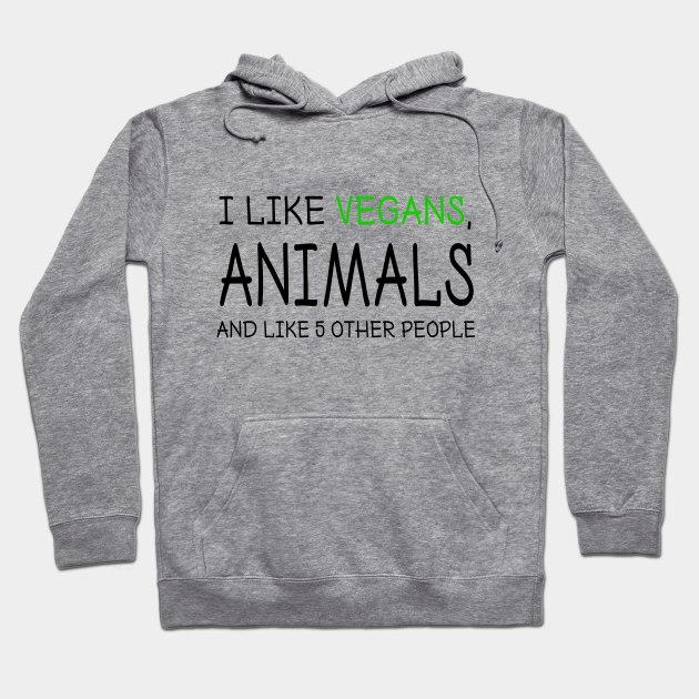 Vegan Funny Quote Meme Hoodie by DeesDeesigns